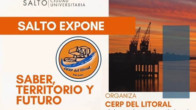30 y 31 de octubre   SALTO EXPONE. Saber, Territorio y Futuro.  Organiza CERP del Litoral. 30 y 31 de octubre   SALTO EXPONE. Saber, Territorio y Futuro.  Organiza CERP del Litoral.